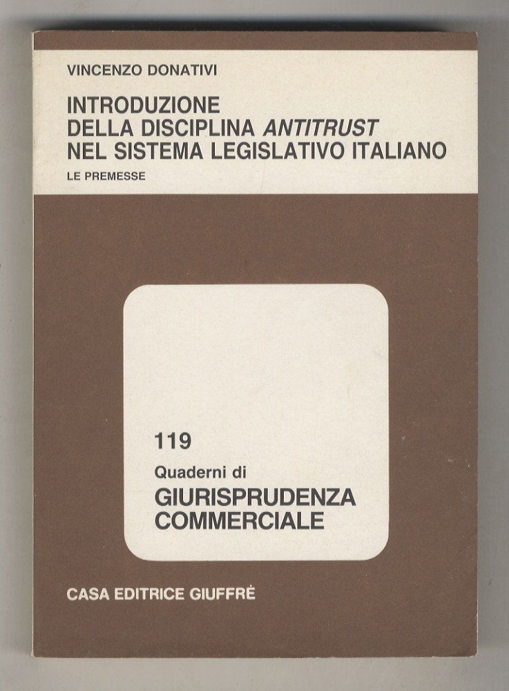 Introduzione della disciplina antitrust nel sistema legislativo italiano. Le premesse.