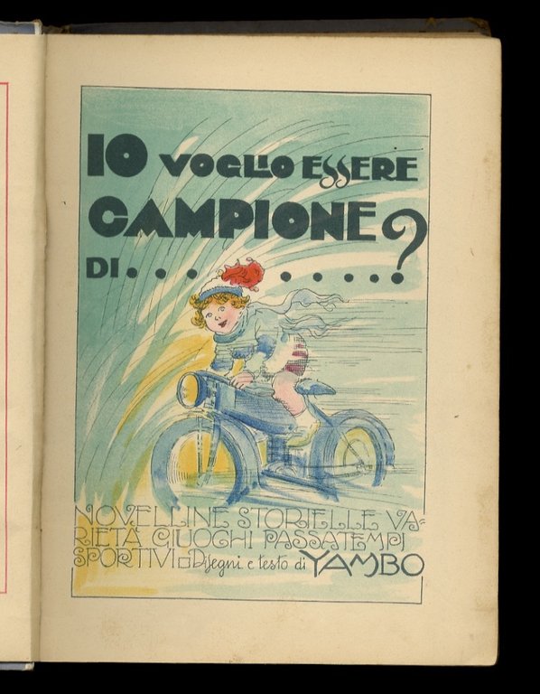 Io voglio essere campione di. Novelline, storielle, varietà, giuochi, passatempi. …