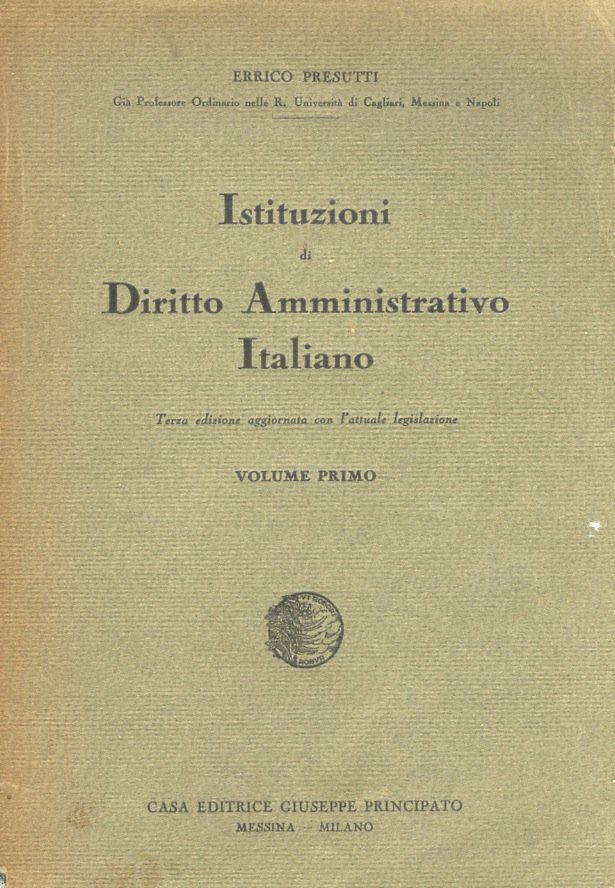 Istituzioni di diritto amministrativo italiano. Terza edizione aggiornata con l'attuale …