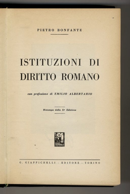 Istituzioni di diritto romano. Con prefazione di Emilio Albertario. Ristampa della Xª Edizione.