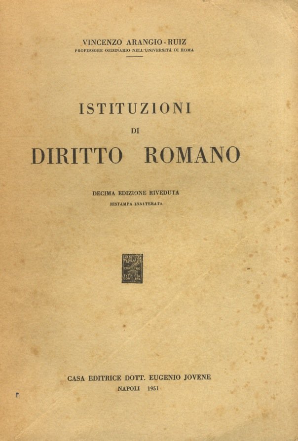 Istituzioni di diritto romano. Decima edizione riveduta. Ristampa inalterata.
