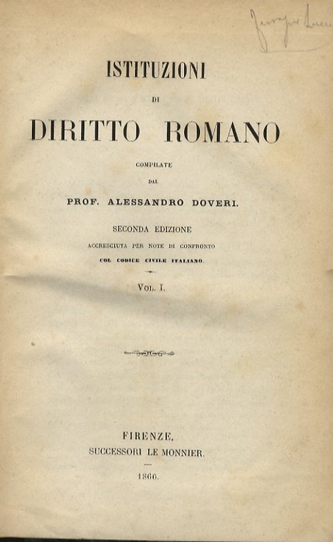 Istituzioni di diritto romano. Seconda edizione accresciuta per note di confronto col Codice civile italiano.