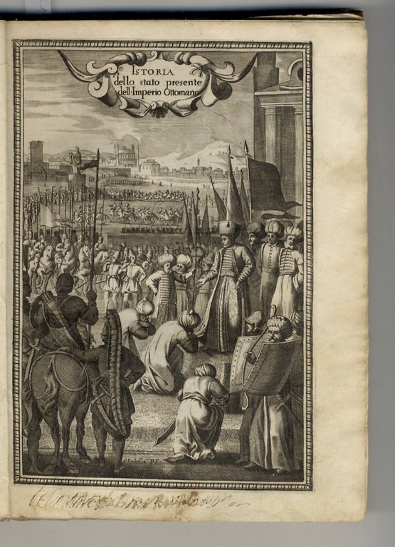 Istoria dello stato presente dell'Imperio Ottomano. Nella quale si contengono le Massime politiche de' Turchi. I punti principali della religione Mahomettana. Le Sette, le Eresie, e gli ordini diversi de' suoi Religiosi. La disciplina militare, il conto esatto delle forze per Mare e per Terra, e delle rendite dello stato loro. Composta prima in lingua Inglese dal Sig. Ricaut (.) Tradotta poscia in Francese dal Sig. Briot, e finalmente trasportata in Italiano da Costantin Belli Accademico Tassista. All'Illustriss. & Eccellentiss. Sig. Battista Nani, Cavalier Procuratore di S. Marco.