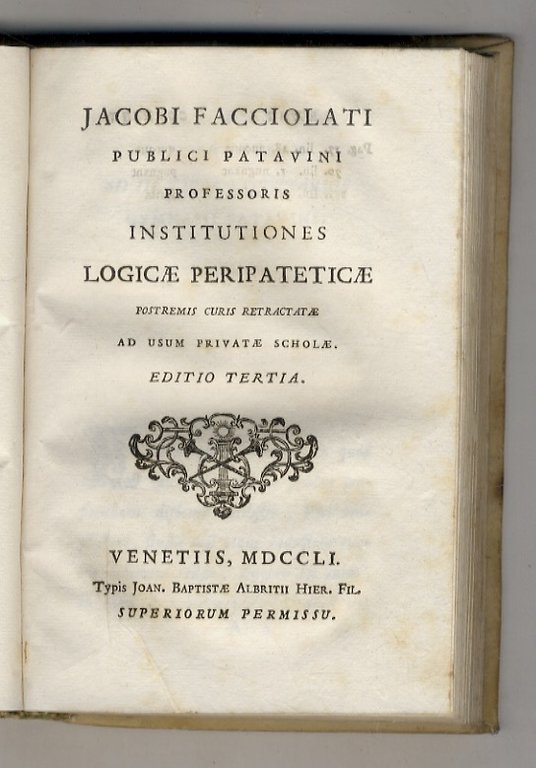 Jacobi Facciolati Logica tria complectens: Rudimenta, Institutiones, Acroases.