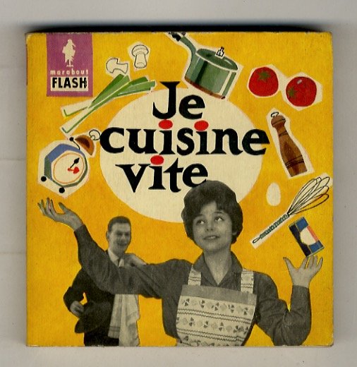 Je cuisine vite. Illustrations par L. Meys.