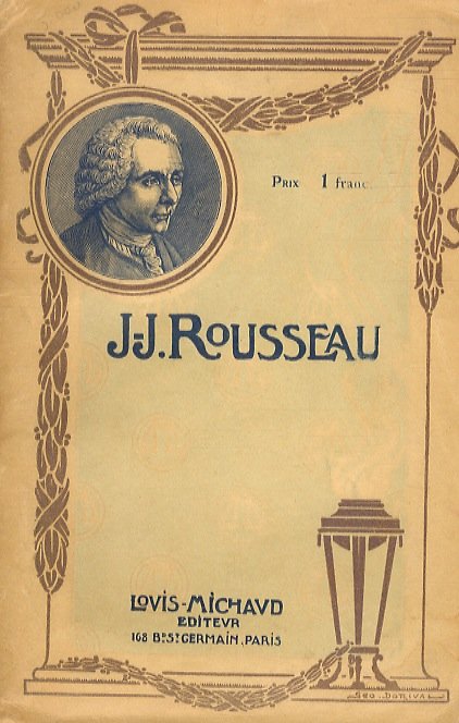 Jena-Jacques Rousseau. Biographie, bibliographie, pages choisies [.].