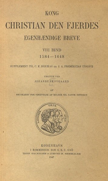 Kong Christian den Fjerdes egenhaendige Breve. VIII Bind. 1584-1648. Supplement …