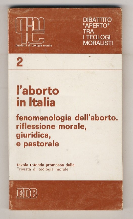 L'aborto in Italia. Fenomenologia dell'aborto. Riflessione morale, giuridica e pastorale.