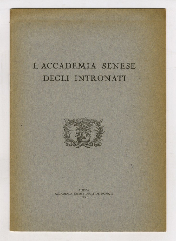 L'Accademia Senese degli Intronati. Segue il Nuovo Statuto dell'Accademia.