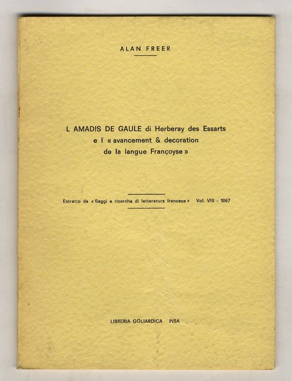 L'Amadis de Gaule di Herberay des Essarts e l'"avancement & decoration de la langue Françoyse". Estratto da "Saggi e ricerche di letteratura francese", vol. VIII, anno 1967.