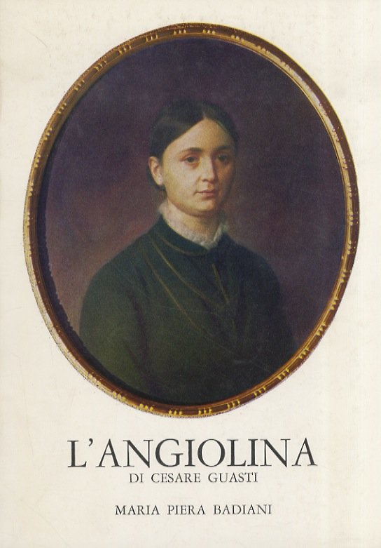 L'Angiolina di Cesare Guasti. Volume primo [- volume secondo]. | Immagine principale