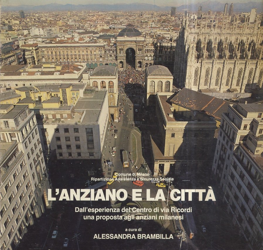 L'anziano e la città. Dall'esperienza del Centro di via Ricordi …