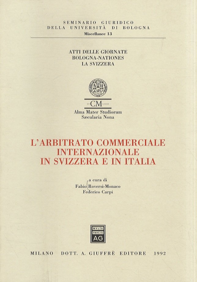 L'arbitrato commerciale internazionale in Svizzera e in Italia.