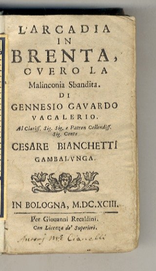 L'Arcadia in Brenta, overo la malinconia sbandita. Di Gennesio Gavardo …