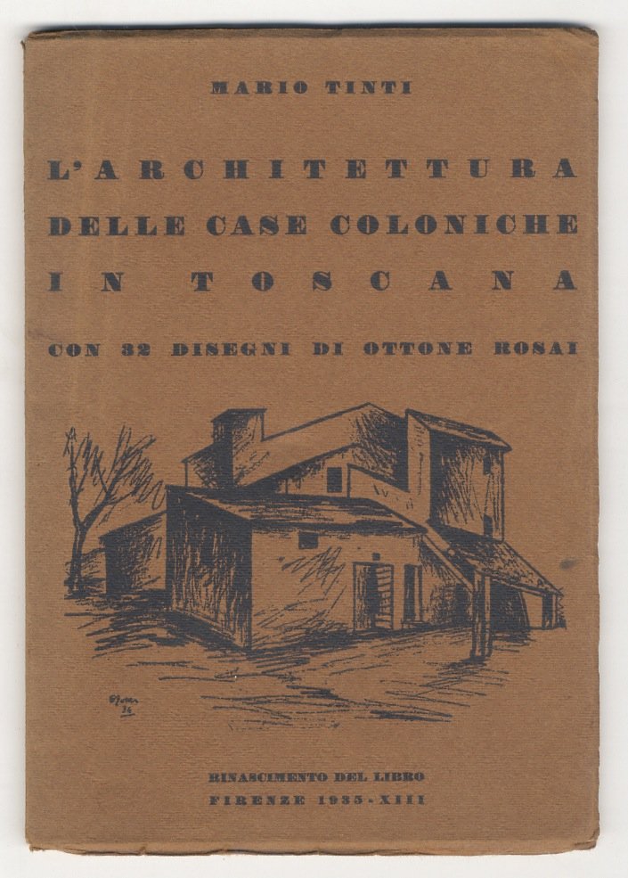L'Architettura delle case coloniche in Toscana. Con 32 disegni di …