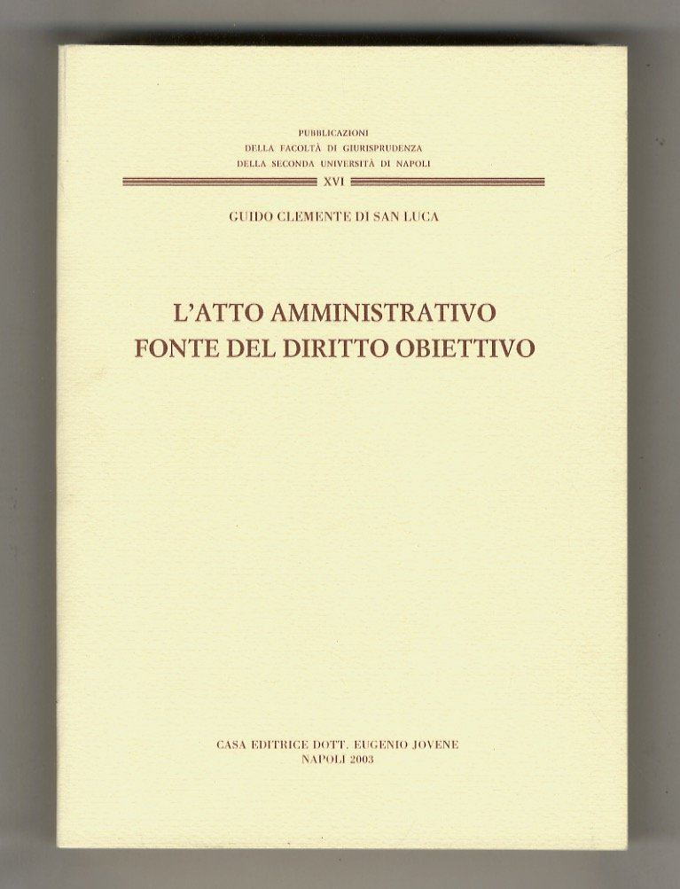 L'atto amministrativo fonte del diritto obiettivo.