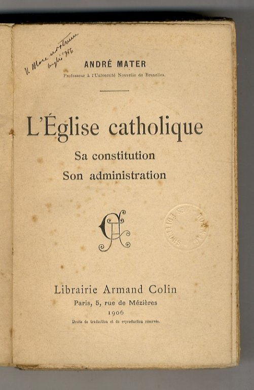 L'Église catholique. Sa constitution. Son administration.