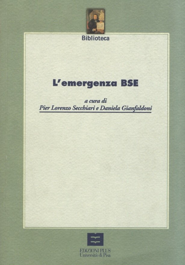 L'emergenza BSE. Atti della Tavola Rotonda, Pisa 7 dicembre 2000.