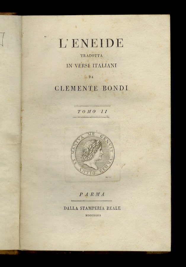 L'Eneide. Tradotta in versi italiani da Clemente Bondi. Tomo II …