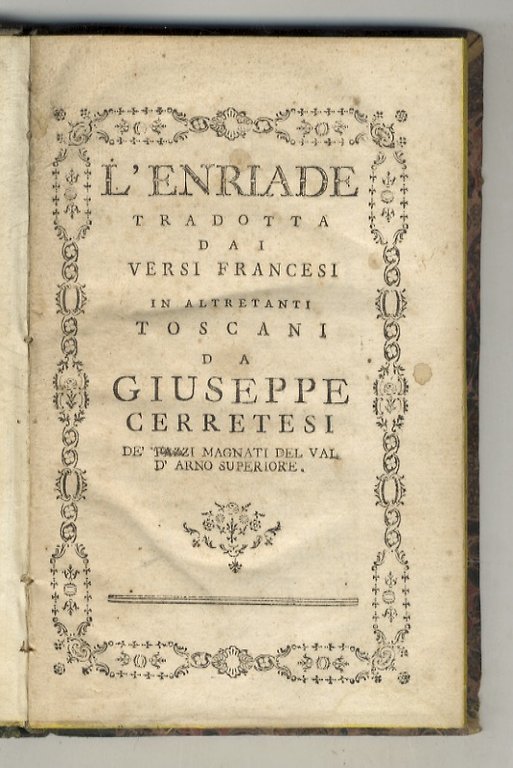 L'Enriade tradotta dai versi francesi in altrettanti toscani da Giuseppe Cerretesi de' Pazzi magnati del Val d'Arno superiore.