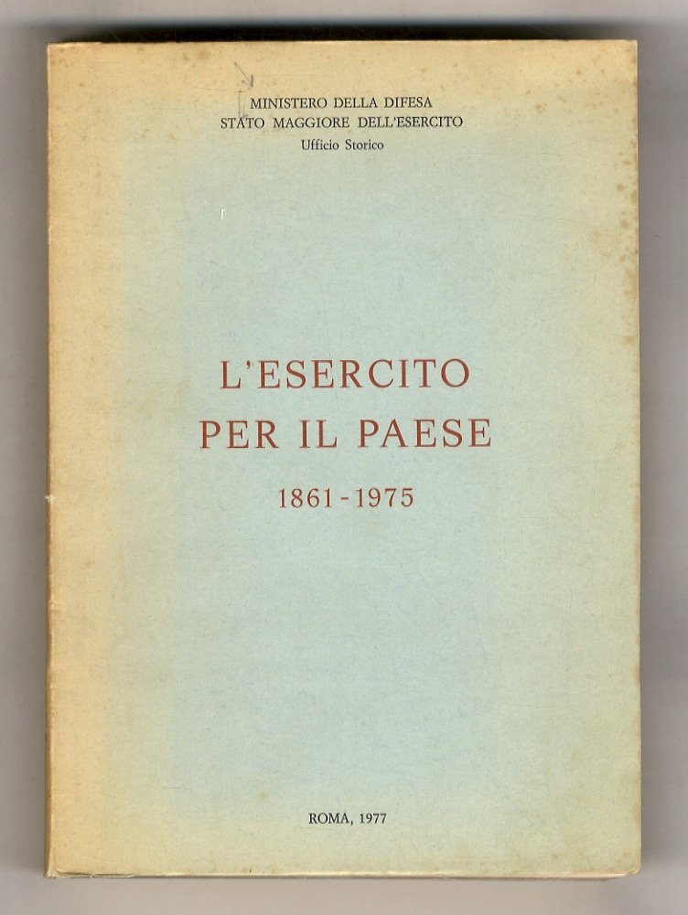 L'esercito per il paese, 1861-1975.