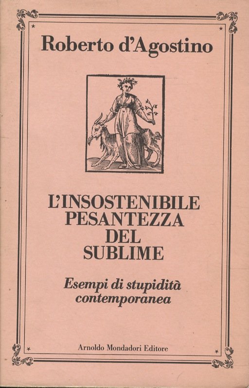 L'insostenibile pesantezza del sublime. Esempi di stupidità contemporanea.