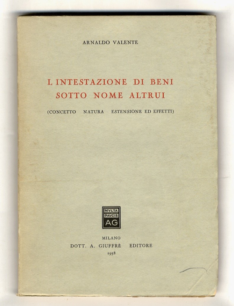 L'intestazione di beni sotto nome altrui. (Concetto, Natura,Estensione degli effetti).