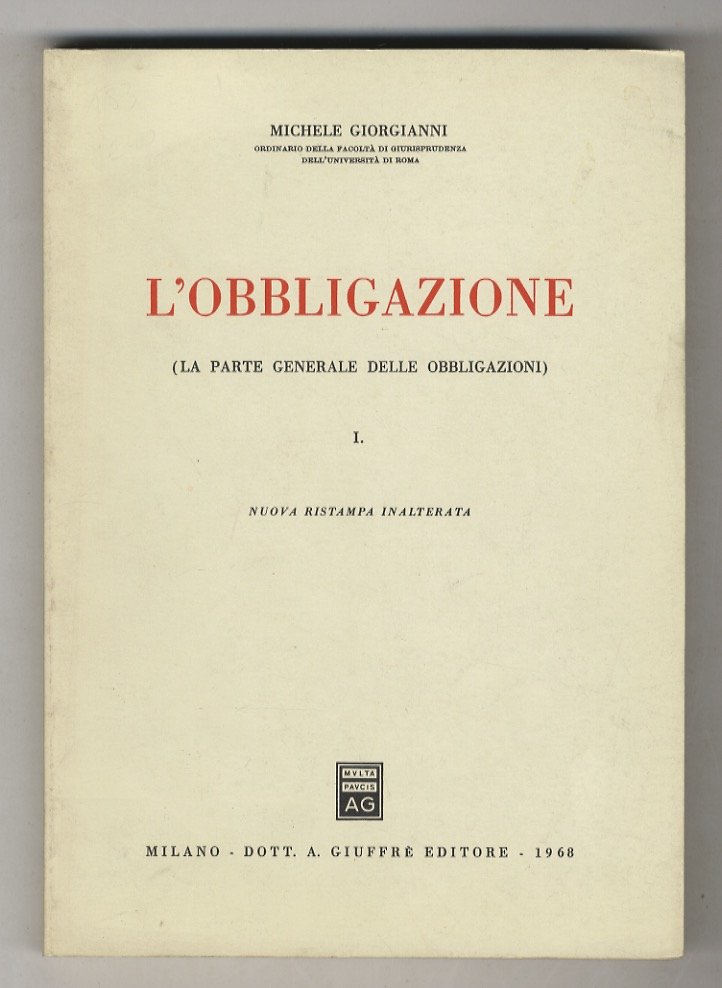 L'obbligazione (la parte generale delle obbligazioni) I. Ristampa inalterata. [Unico …