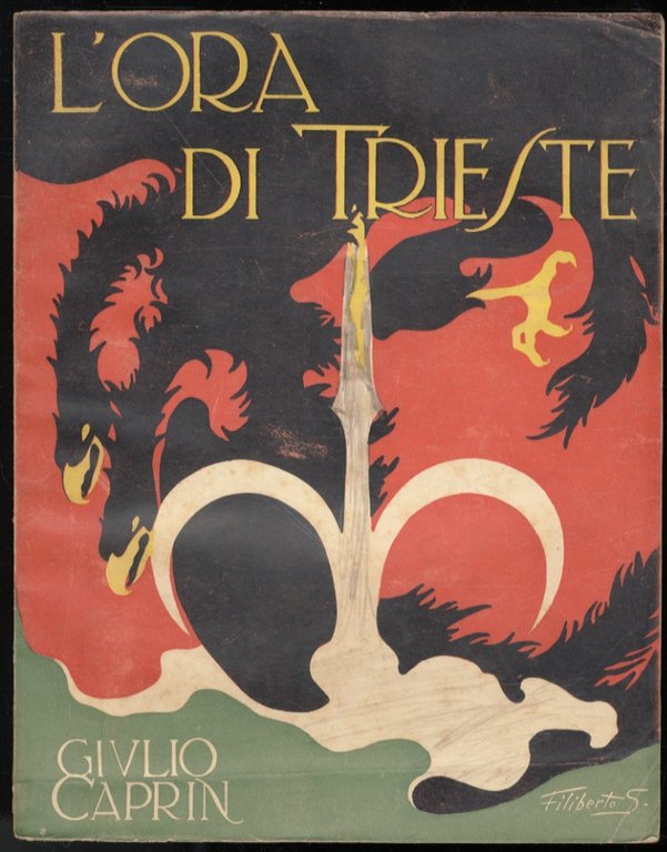 L'ora di Trieste. La Venezia Giulia nella unità della storia italiana - Trieste - La provincia di Trieste - Germania, Austria, Slavia: il problema adriatico - L'ora di Trieste.