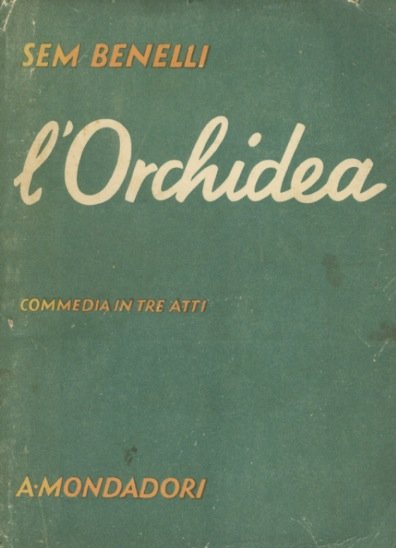 L'orchidea. Commedia in tre atti.