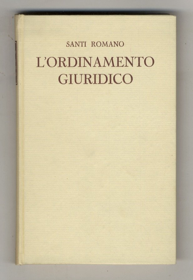 L'ordinamento giuridico. (Ristampa della seconda edizione con aggiunte).