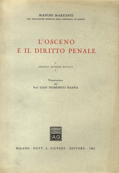 L'osceno nel diritto penale. Seconda edizione rifatta. Presentazione di Gian …
