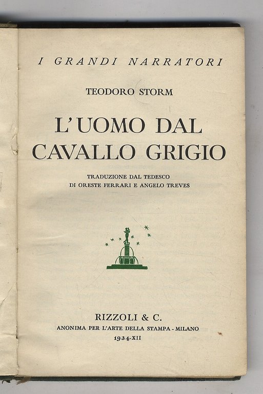 L'uomo dal cavallo grigio.Traduzione dal tedesco di Oreste Ferrari (anche prefazione) e Angelo Treves.