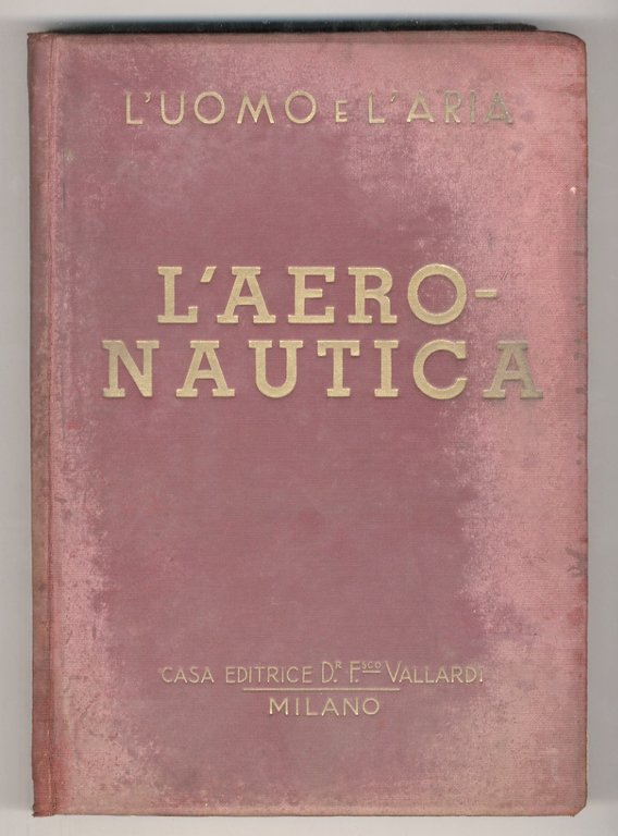 L'uomo e l'aria. [vol. 1:] L'atmosfera. [vol. II:] L'aeronautica.