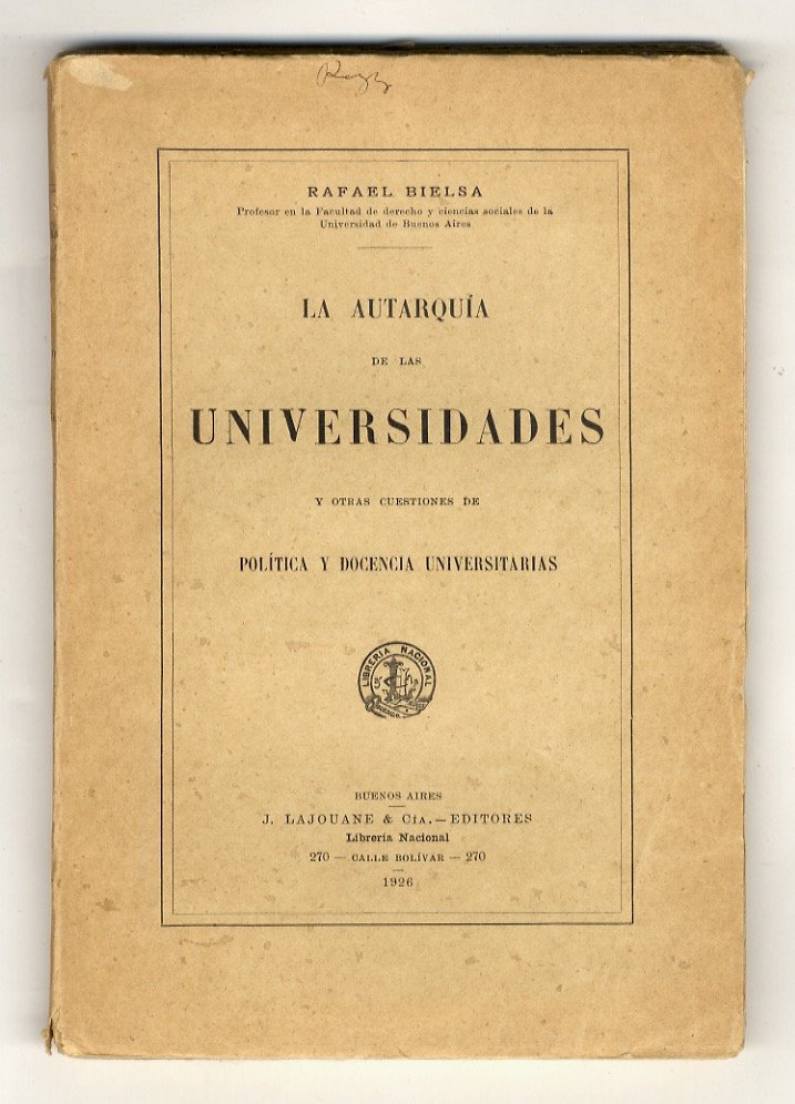 La autarquìa de las universidades y otras cuestiones de politica …