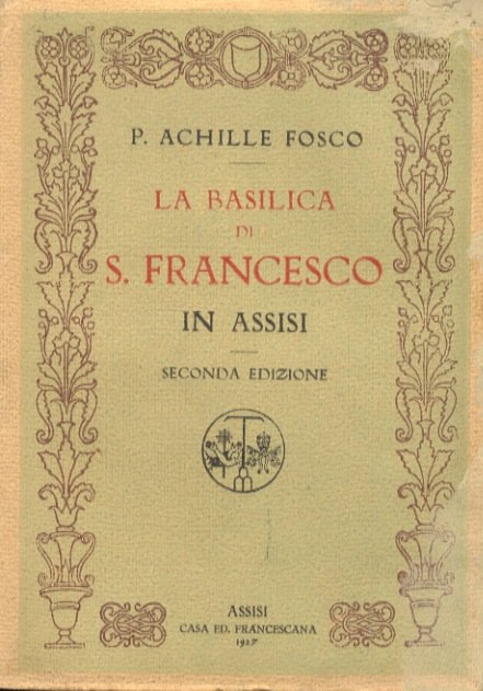 La Basilica di S.Francesco in Assisi. Seconda edizione.