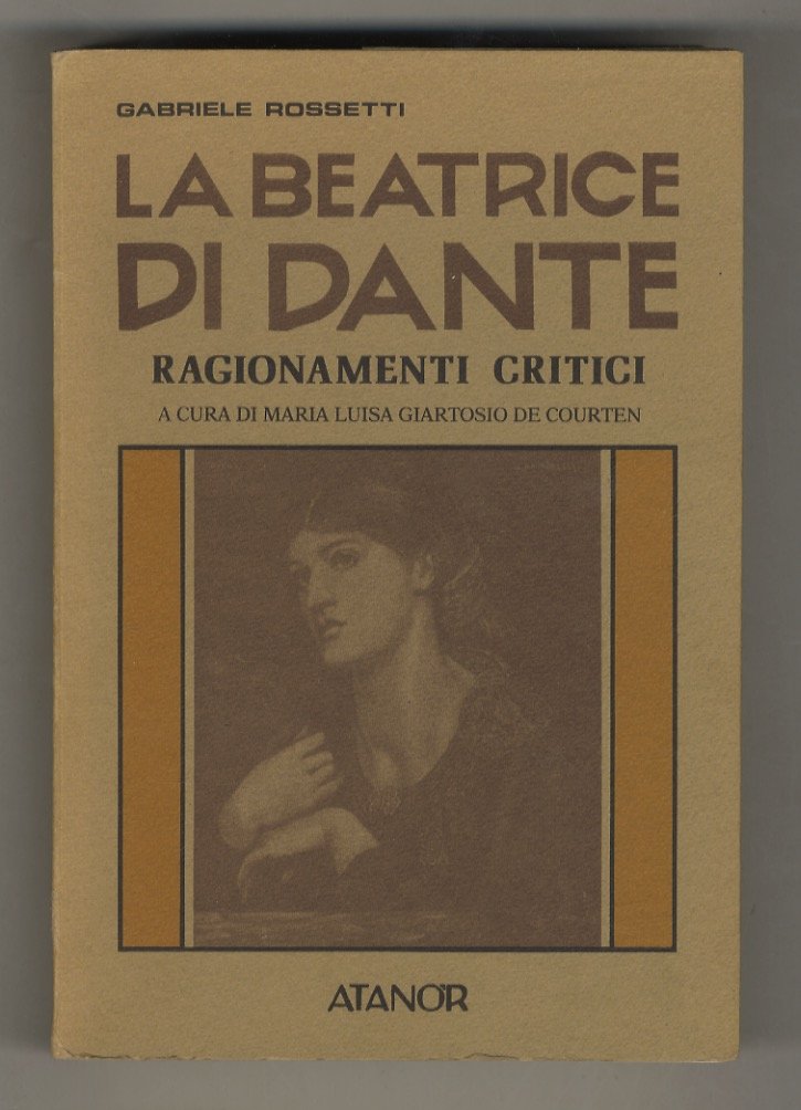 La Beatrice di Dante. Ragionamenti critici. A cura di Maria …