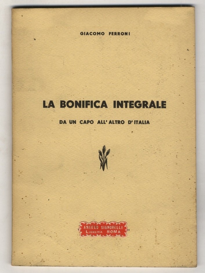 La bonifica integrale da un capo all'altro d'Italia.