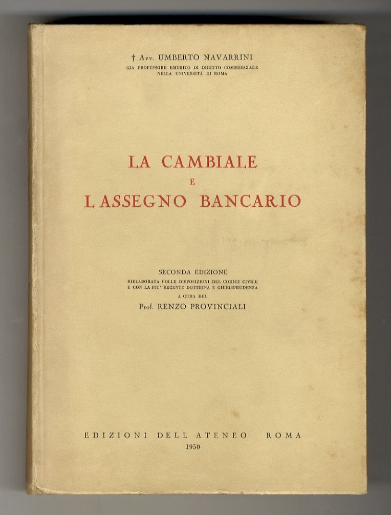La cambiale e l'assegno bancario. Seconda edizione rielaborata colle disposizioni …