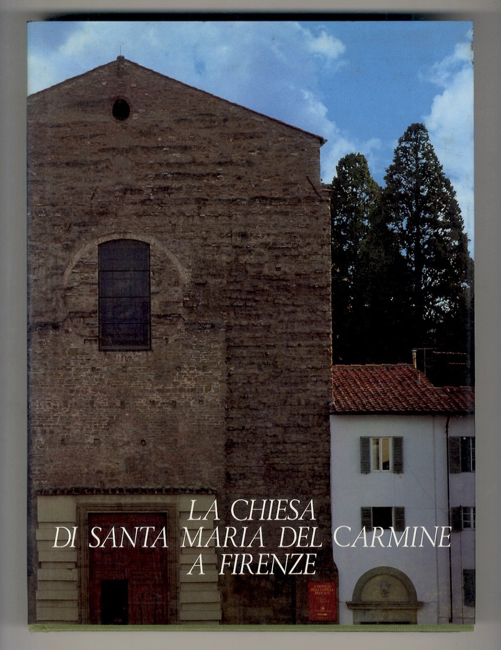 La Chiesa di Santa Maria del Carmine a Firenze.