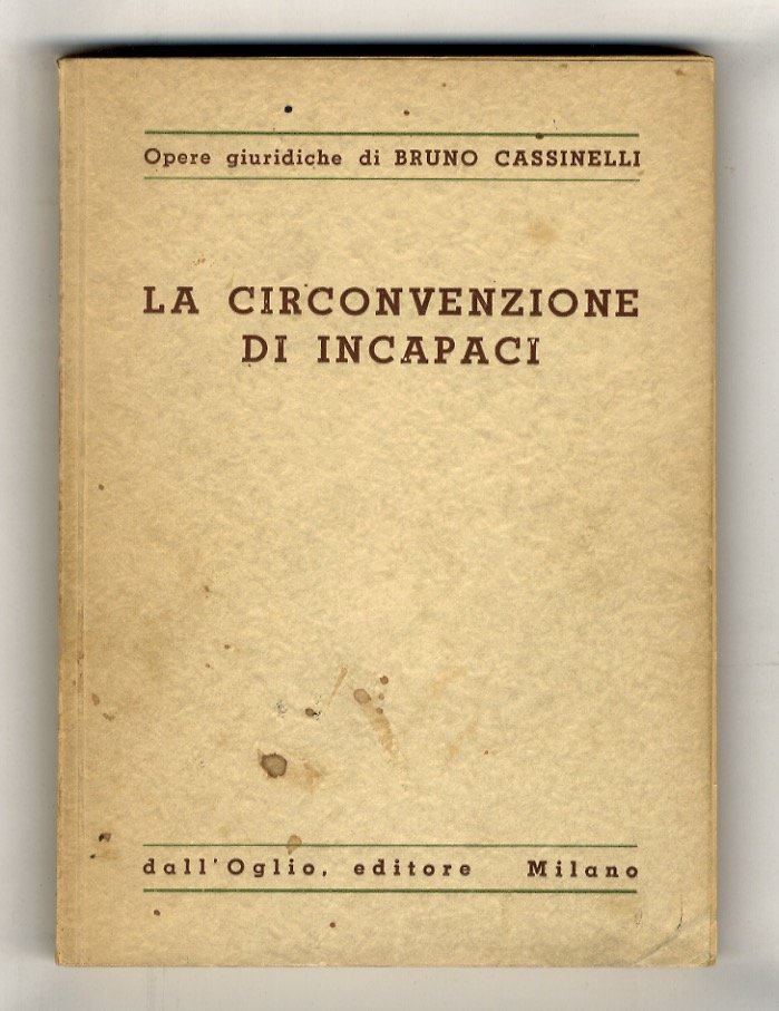 La circonvenzione d'incapaci. Seconda edizione riveduta ed aggiornata.