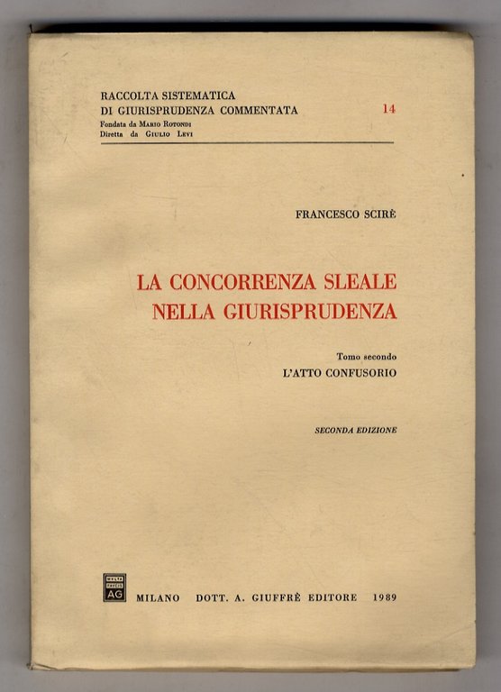 La concorrenza sleale nella giurisprudenza. Le nozioni generali. L'atto confusorio. …