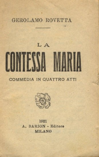 La Contessa Maria. Commedia in quattro atti.