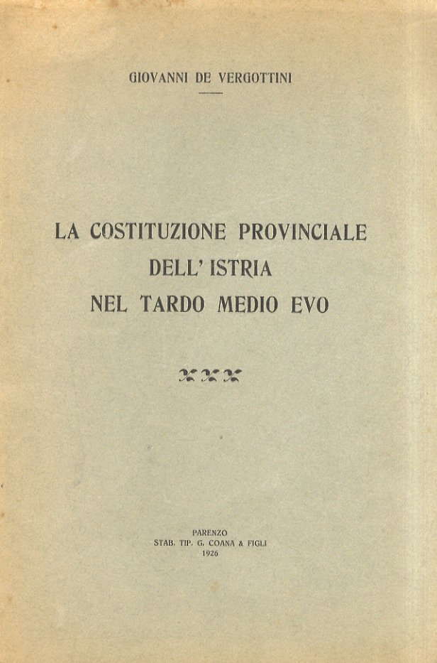 La costituzione provinciale dell'Istria nel tardo medio evo. (Unito dello …