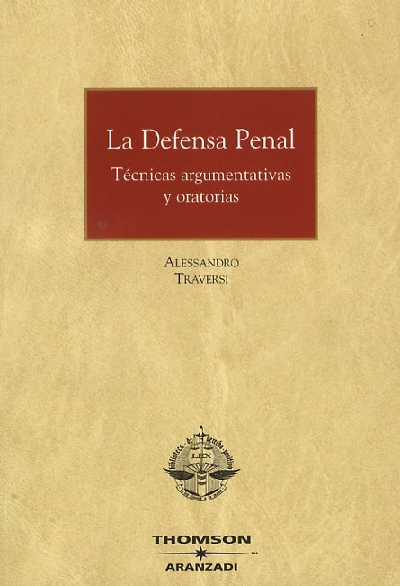 La Defensa Penal. Técnicas argumentativas y oratorias. Tercera edición.