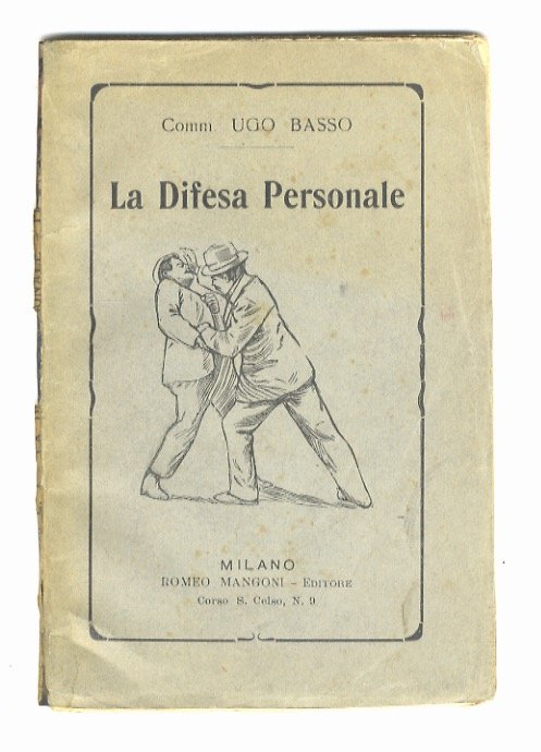 La Difesa Personale. Cento modi di difendersi nella strada senz'armi …