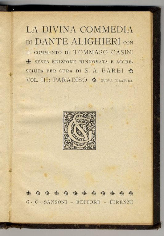La Divina Commedia di Dante Alighieri, con il commento di Tommaso Casini. Sesta edizione rinnovata e accresciuta per cura di S.A.Barbi. Vol. III: Paradiso.