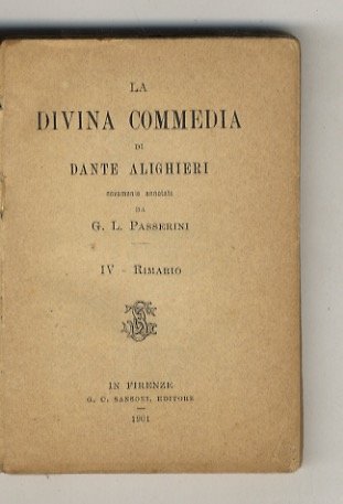 La Divina Commedia di Dante Alighieri, nuovamente annotata da G.L. Passerini. [Vol.] IV: Rimario.