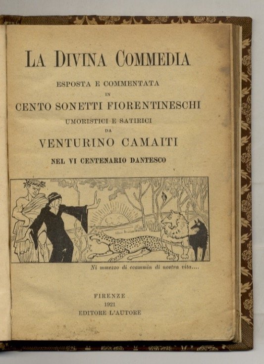 La Divina Commedia esposta e commentata in cento sonetti fiorentineschi umoristici e satirici da Venturino Camaiti nel VI centenario dantesco.
