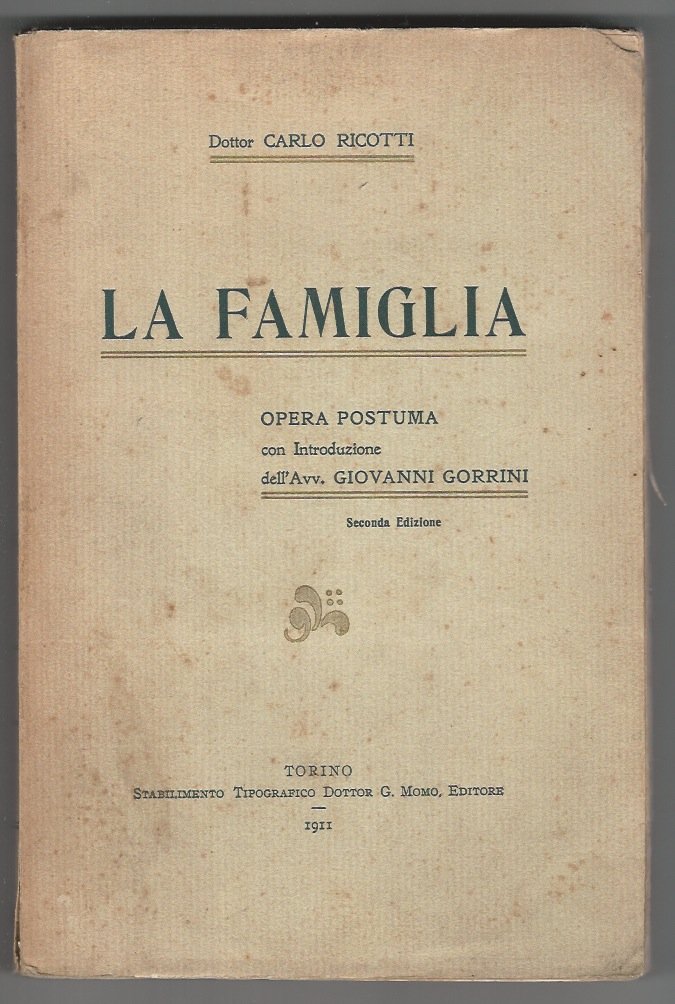 La famiglia. Opera postuma con Introduzione dell'Avv. Giovanni Gorrini. Seconda …